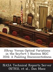 Xrray Versus Optical Variations in the Seyfert 1 Nucleus Ngc 3516 A Puzzling Disconnectedness,1287293530,9781287293538