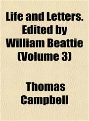 Life and Letters. Edited by William Beattie (Volume 3),1152847473,9781152847477