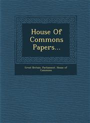 House of Commons Papers...,1286884659,9781286884652
