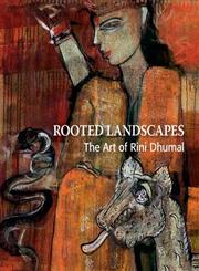 Rooted Landscapes The Art of Rini Dhumal,8189995456,9788189995454