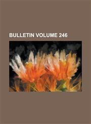 Bulletin Volume 246,1234135302,9781234135300