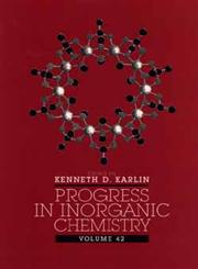 Progress in Inorganic Chemistry, Vol. 42 1st Edition,0471046930,9780471046936