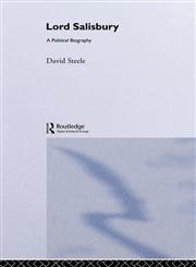 Lord Salisbury A Political Biography,0415257611,9780415257619
