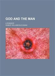 God and the Man; A Romance,1151350532,9781151350534