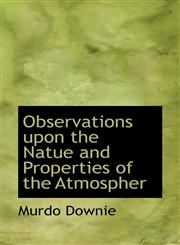 Observations upon the Natue and Properties of the Atmospher,1117660141,9781117660141
