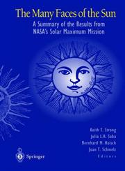 The Many Faces of the Sun A Summary of the Results from NASA's Solar Maximum Mission 1st Edition,038798481X,9780387984810