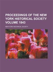Proceedings of the New York Historical Society Volume 1843,1154269191,9781154269192