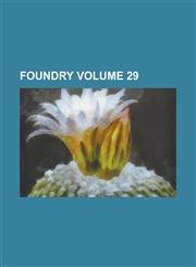 Foundry Volume 29,1230105867,9781230105864