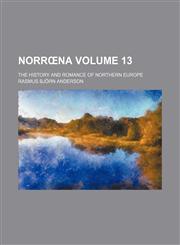 Norrœna Volume 13; The history and romance of northern Europe,1154171248,9781154171242