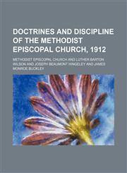 Doctrines and Discipline of the Methodist Episcopal Church, 1912,1150438517,9781150438516