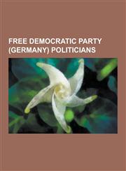 Free Democratic Party (Germany) Politicians Guido Westerwelle, Hans-Dietrich Genscher, List of German Free Democratic Party Politicians, Ralf Dahrend,1230480625,9781230480626