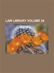 Law Library Volume 28,1230031928,9781230031927