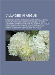 Villages in Angus Dunnichen, Barry, Angus, Ballumbie, Birkhill, Angus, Menmuir, Friockheim, St Vigeans, Edzell, Tealing, Aberlemno, Panb,1155506634,9781155506630