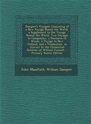 Dampier's Voyages Consisting of a New Voyage Round the World, a Supplement to the Voyage Round the World, Two Voyages to Campeachy, a Di,1294785869,9781294785866