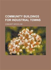 Community Buildings for Industrial Towns,1151991279,9781151991270