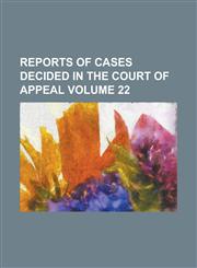 Reports of cases decided in the Court of Appeal Volume 22,1236826760,9781236826763