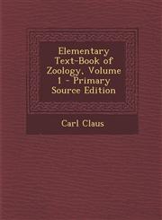 Elementary Text-Book of Zoology, Volume 1 - Primary Source Edition,128745061X,9781287450610