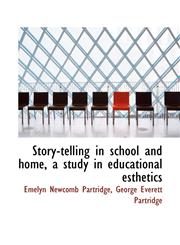Story-telling in school and home, a study in educational esthetics,1117473309,9781117473307