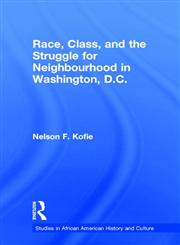 Race, Class, and the Struggle for Neighborhood in Washington, DC (Studies in African American History and Culture),0815331142,9780815331148