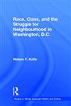 Race, Class, and the Struggle for Neighborhood in Washington, DC (Studies in African American History and Culture),0815331142,9780815331148