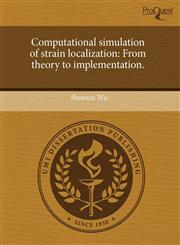 Computational simulation of strain localization From theory to implementation.,1244022683,9781244022683