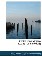 Stories From Virginia History, For the Young,114051993X,9781140519935