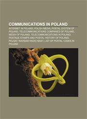 Communications in Poland Internet in Poland, Polish media, Postal system of Poland, Telecommunications companies of Poland, Media of Poland,1156426642,9781156426647