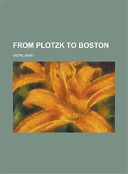 From Plotzk to Boston,1153755696,9781153755696