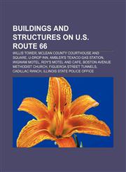 Buildings and structures on U.S. Route 66 Willis Tower, McLean County Courthouse and Square, U-Drop Inn, Ambler's Texaco Gas Station,1156414156,9781156414156