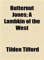 Butternut Jones; A Lambkin of the West,1154652750,9781154652758