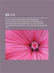 EC 1.2 EC 1.2.1, EC 1.2.2, EC 1.2.3, EC 1.2.4, EC 1.2.7, EC 1.2.99, EC 1.2 stubs, Carbon monoxide dehydrogenase,1157819966,9781157819967