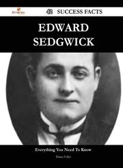 Edward Sedgwick 42 Success Facts - Everything you need to know about Edward Sedgwick,1488558485,9781488558481