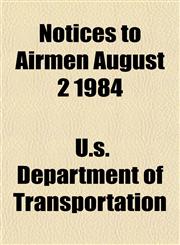 Notices to Airmen August 2 1984,1154799875,9781154799873
