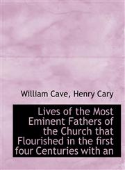 Lives of the Most Eminent Fathers of the Church that Flourished in the first four Centuries with an,1115905155,9781115905152