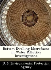 Bottom Dwelling Macrofauna in Water Pollution Investigations,1249245125,9781249245124