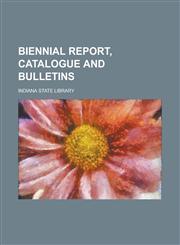 Biennial Report, Catalogue and Bulletins,1236889959,9781236889959