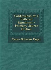 Confessions of a Railroad Signalman,128938312X,9781289383121