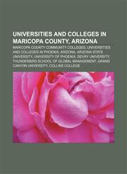 Universities and colleges in Maricopa County, Arizona Maricopa County Community Colleges, Universities and colleges in Phoenix, Arizona,1233158813,9781233158812