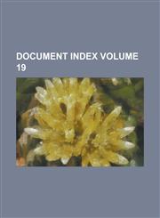 Document Index Volume 19,1234087898,9781234087890