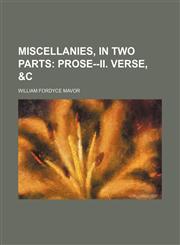 Miscellanies, in two parts;  Prose--II. Verse, &c,1150016493,9781150016493
