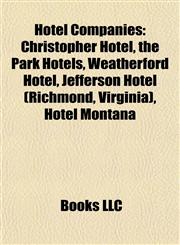Hotel Company Introduction Christopher Hotel, the Park Hotels, Weatherford Hotel, Jefferson Hotel (Richmond, Virginia), Hôtel Montana,1155926633,9781155926636