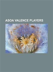 Asoa Valence Players Aboubacar Guindo, Ahmed Ait Ouarab, Alain Raguel, Ali Lukunku, Anthony Bartholome, Armand Ossey, Bill Tchato, Cedric B,1155311299,9781155311296