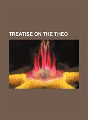 Treatise on the Theo,1150013141,9781150013140