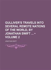 Gulliver's Travels Into Several Remote Nations of the World, by Jonathan Swift (Volume 2),1150036052,9781150036057