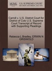 Carroll v. U.S. District Court for District of Colo U.S. Supreme Court Transcript of Record with Supporting Pleadings,127053209X,9781270532095