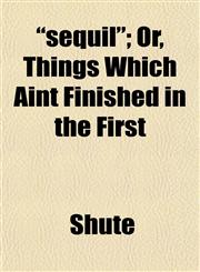 "sequil"; Or, Things Which Aint Finished in the First,1152037986,9781152037984