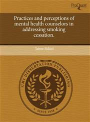 Practices and perceptions of mental health counselors in addressing smoking cessation.,1243669845,9781243669841