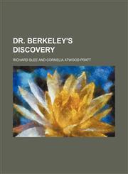 Dr. Berkeley's discovery,115414917X,9781154149173