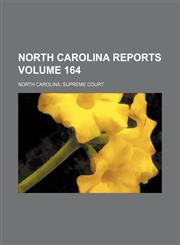 North Carolina reports Volume 164,1231152575,9781231152577