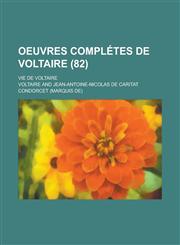 Oeuvres Completes de Voltaire; Vie de Voltaire (82 ),1234610434,9781234610432